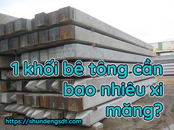 1 mét vuông be tông cần bao nhiêu xi măng