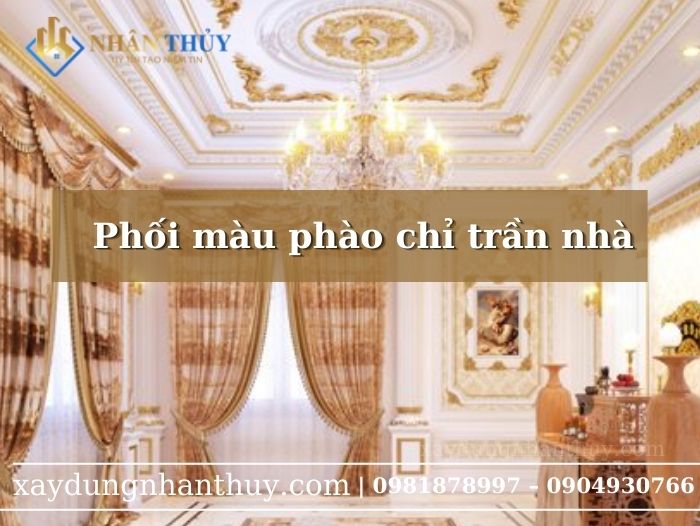 Màu sơn chỉ trần nhà đẹp